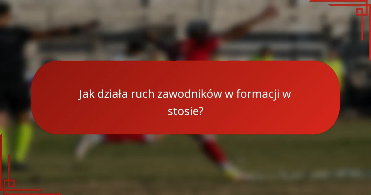 Jak działa ruch zawodników w formacji w stosie?