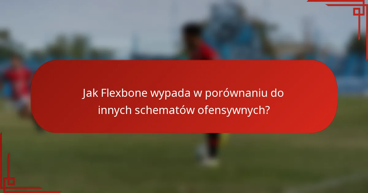 Jak Flexbone wypada w porównaniu do innych schematów ofensywnych?