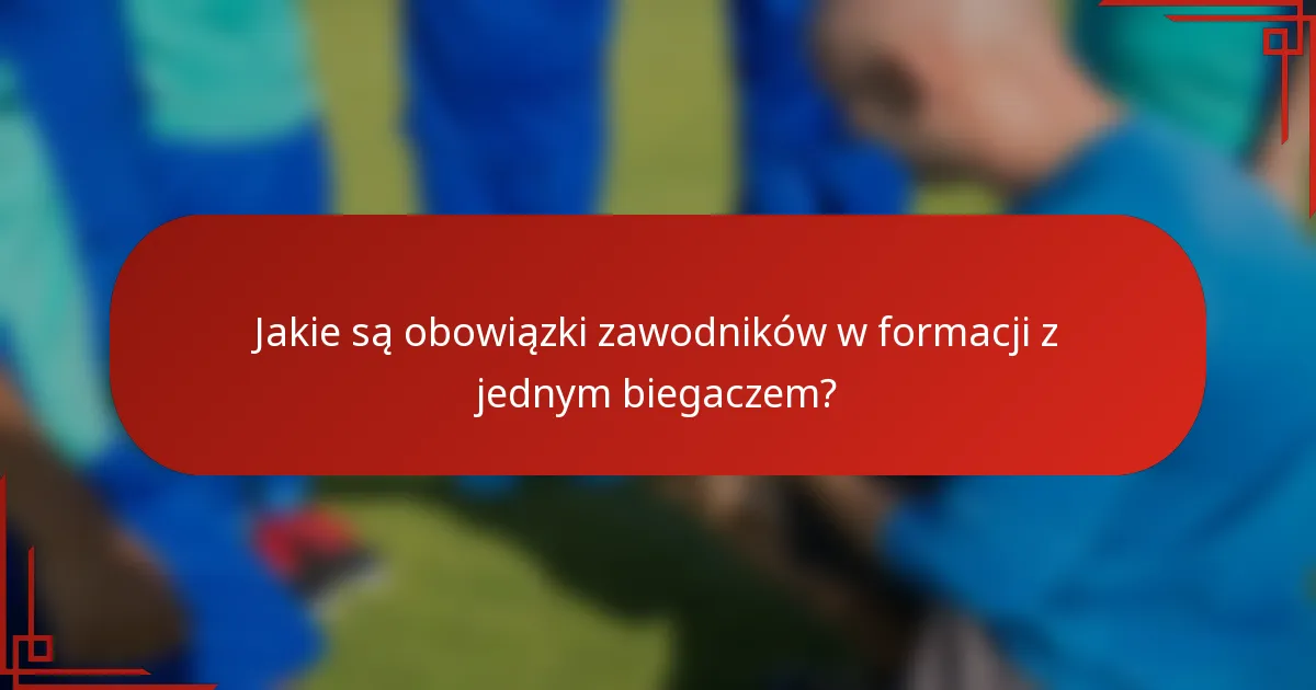 Jakie są obowiązki zawodników w formacji z jednym biegaczem?