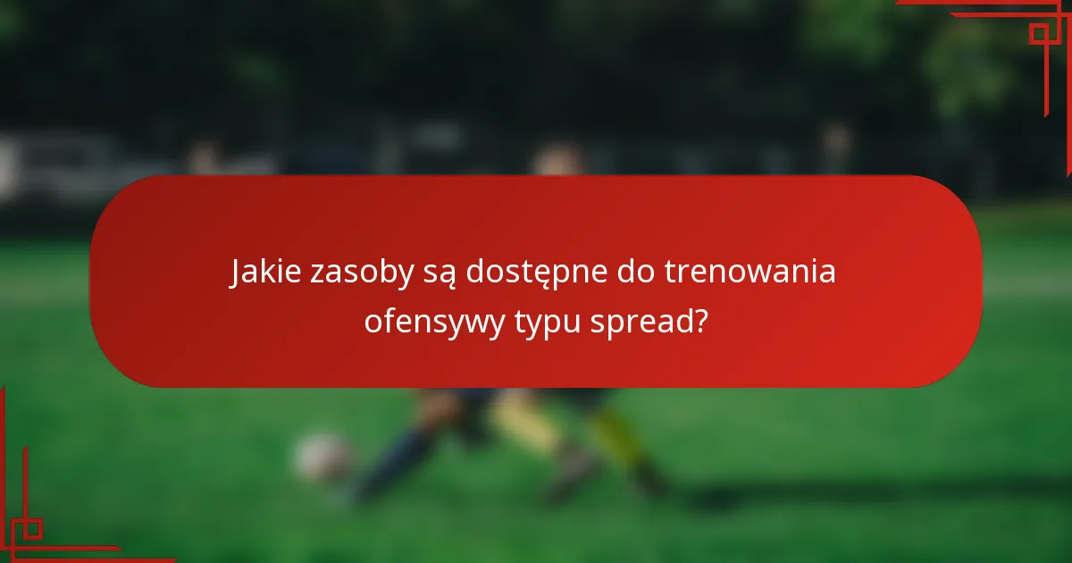 Jakie zasoby są dostępne do trenowania ofensywy typu spread?